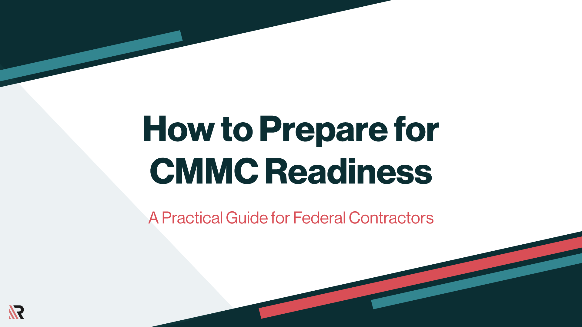 How-to-Prepare-for-CMMC-Readiness--A-Practical-Guide-for-Federal-Contractors